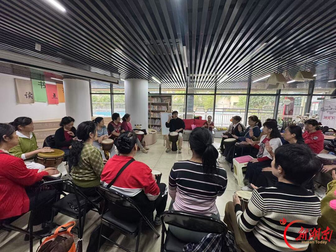 敲响银龄幸福节拍！天心区南城社区多彩文化服务暖人心